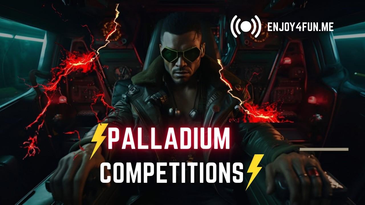 Win Big with Palladium Competitions